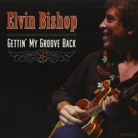 Elvin Bishop: Gettin' My Groove Back [CD]