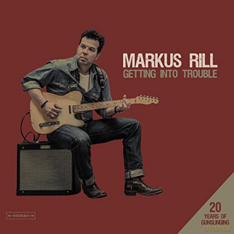 Markus Rill: Getting Into Trouble [CD]