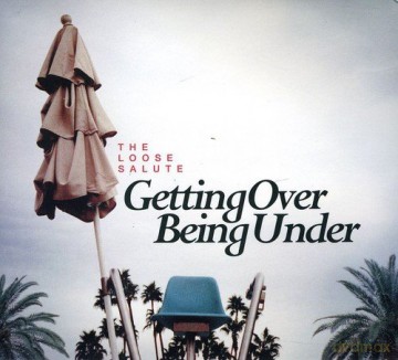 Loose Salute: Getting Over Being Under [CD]