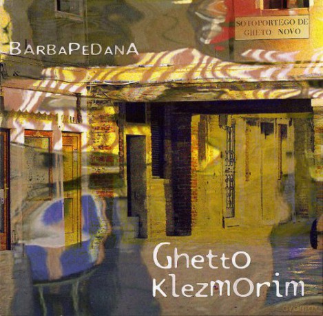 Barbapedana: Ghetto Klezmorim [CD]