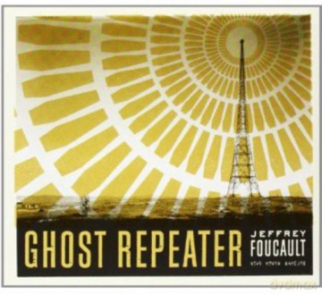 Jeffrey Foucault: Ghost Repeater [CD]