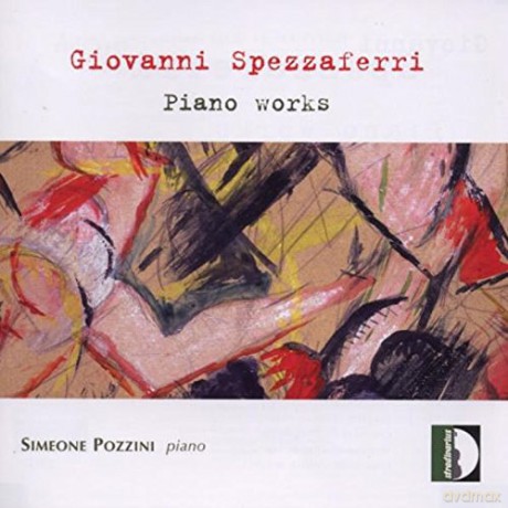 Simeone Pozzini: Giovanni Spezzaferri: Klavierwerke [CD]