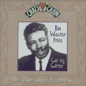 Big Walter Price: Git To Gittin' [CD]