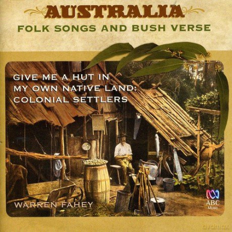Warren Fahey: Give Me A Hut In My Own Native Land: Colonial Sett [CD]