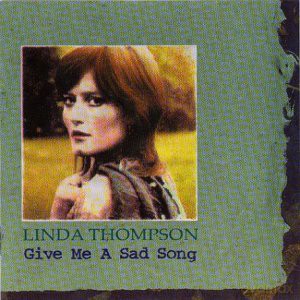 Linda Thompson: Give Me A Sad Song [CD]