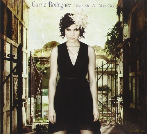 Carrie Rodriguez: Give Me All You Got [CD]