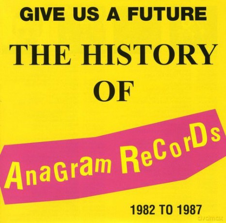 Give Us A Future: The History Of Anagram Records 1982-1987 [CD]