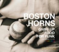 Boston Horns: Givin' Up Food For Funk [CD]