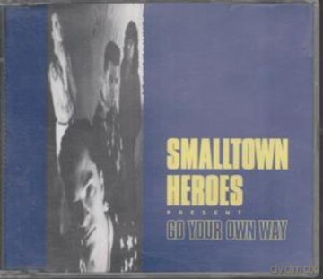 Smalltown Heroes: Go Your Own Way [CD]