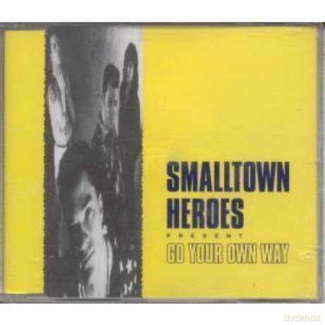 Smalltown Heroes: Go Your Own Way [CD]