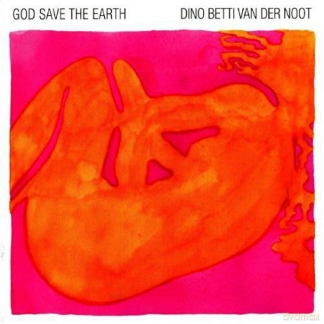 Dino Betti Van Der Noot: God Save the Earth [CD]