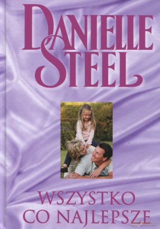 Kolekcja Danielle Steel 15: Wszystko co najlepsze - Danielle Steel [książka]