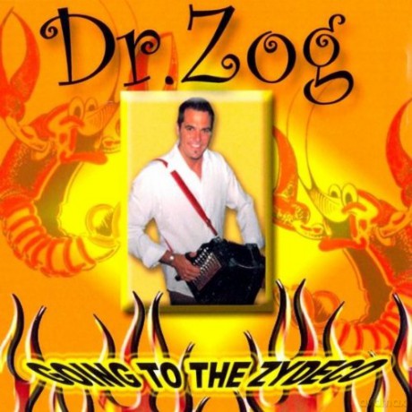 Dr. Zog: Going to the Zydeco [CD]