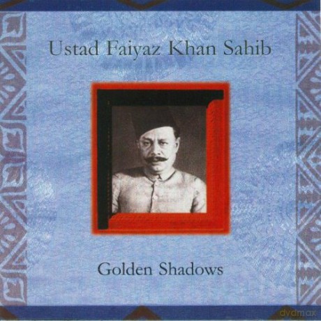 Ustad Faiyaz Khan Sahib: Golden Shadows [CD]