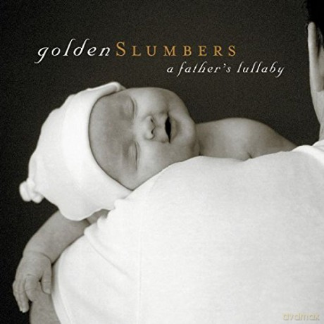 Golden Slumbers: A Father's Lullaby [CD]