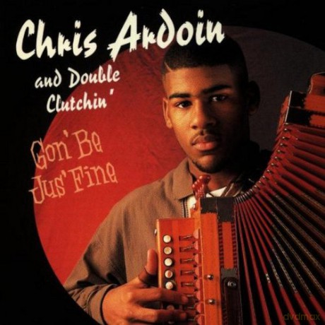 Chris Ardoin: Gon'Be Jus'Fine [CD]