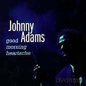 Johnny Adams: Good Morning Heartache [CD]