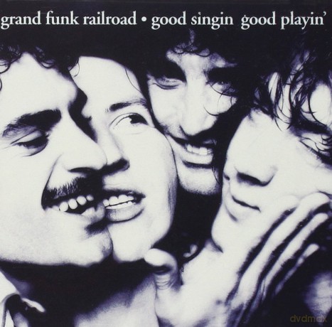 Grand Funk Railroad: Good Singin' Good Playin' [CD]