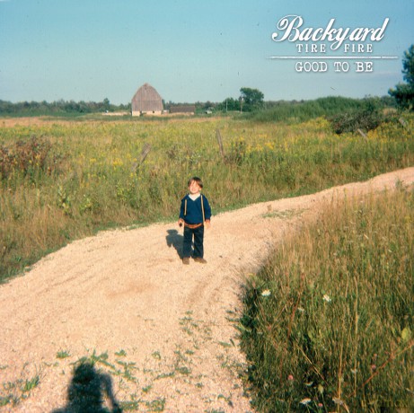 Backyard Tire Fire: Good to Be [CD]