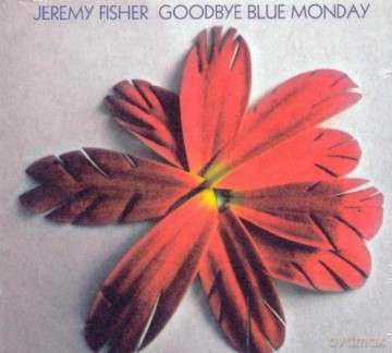 Jeremy Fisher: Goodbye Blue Monday [CD]
