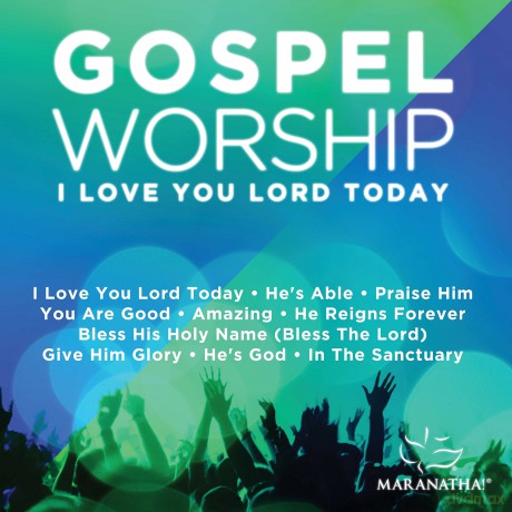Maranatha Music: Gospel Worship I Love You Lord Today [CD]