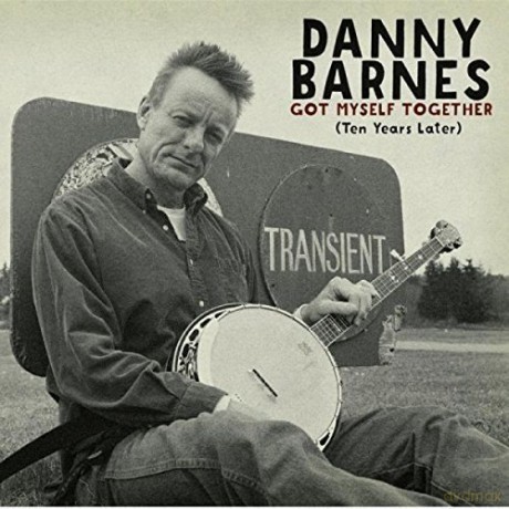 Danny Barnes: Got Myself Together (Ten Years Later) [CD]