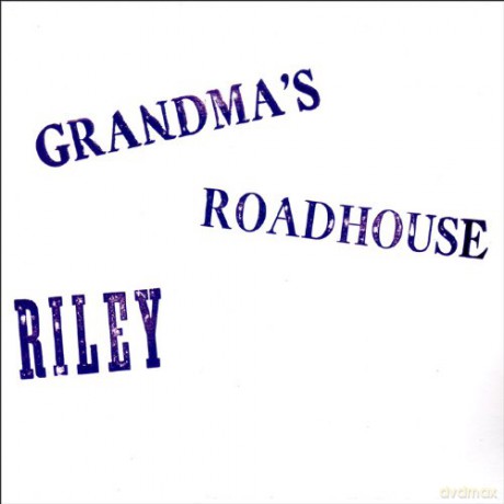 Riley: Grandma's Roadhouse [CD]