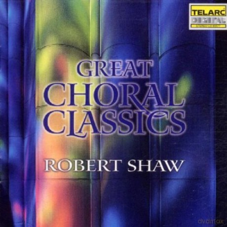 Robert Shaw: Great Choral Classics [CD]