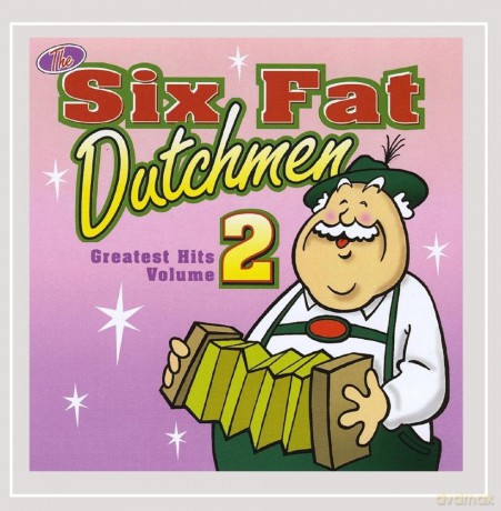 Six Fat Dutchmen: Greatest Hits 2 [CD]