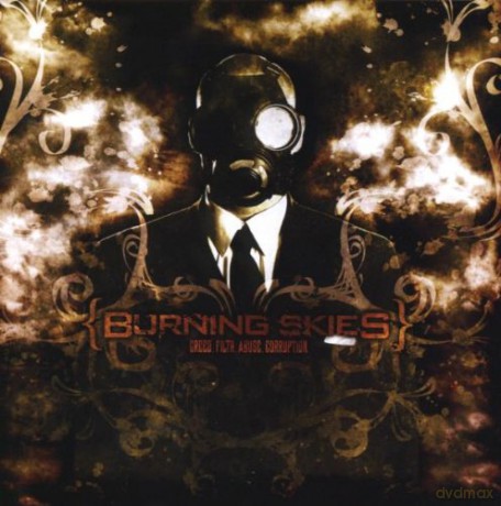 Burning Skies: Greed Filth Abuse Corruption [CD]