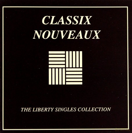 Classix Nouveaux: The Liberty Singles Collection [CD]