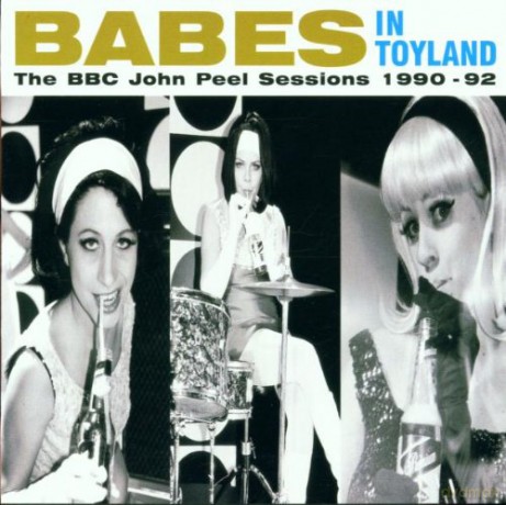 Babes In Toyland: The BBC John Peel Sessions 1990 - 92 [CD]