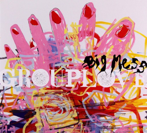 Grouplove: Grouplove - Big Mess [CD]
