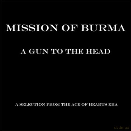 Mission of Burma: Gun to the Head, A: A Selection From the Ace of Hearts Era [CD]