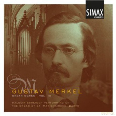 Halgeir Schiager: Gustav Merkel: Organ Works, Vol. 3 [CD]