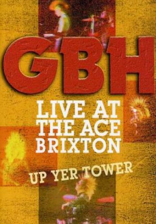 G.B.H.: Live At The Ace Brixton + Up Yer To [CD]