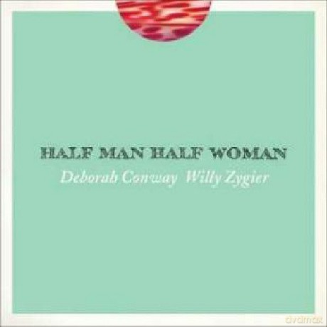 Deborah Conway: Half Man Half Woman [CD]