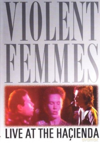 Violent Femmes: Live At The Hacienda [DVD]