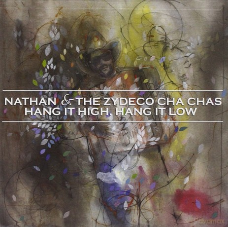 Nathan and the Zydeco Cha Chas: Hang It High, Hang It Low [CD]