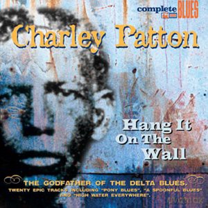 Charley Patton: Hang It on the Wall [CD]