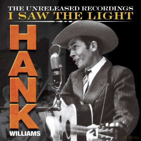Hank Williams: Hank Williams: I Saw the Light: The Unreleased Recordings [4CD]