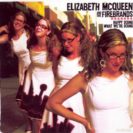 Elizabeth Mcqueen and the Firebrands: Happy Doing What We'Re.. [CD]