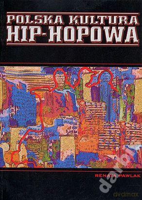 Polska kultura hip-hopowa - Renata Pawlak [KSIĄŻKA]