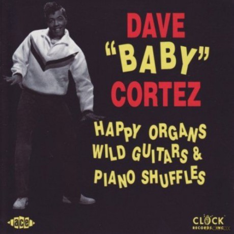Dave -Baby- Cortez: Happy Organs,Wild Guitars [CD]