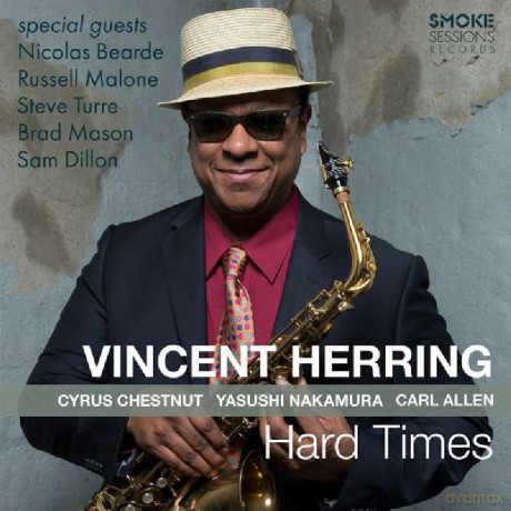 Vincent Herring: Hard Times [CD]
