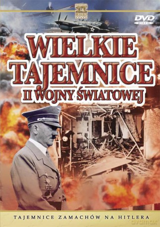 Wielkie Tajemnice II Wojny Światowej 02: Tajemnice zamachów na Hitlera [DVD]