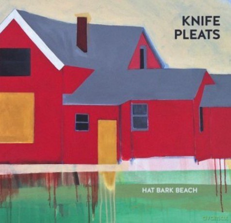 Knife Pleats: Hat Bark Beach [CD]