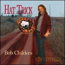 Bob Childers: Hat Trick [CD]