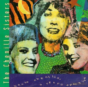 The Chenille Sisters: Haute Chenille:Retrospec. [CD]