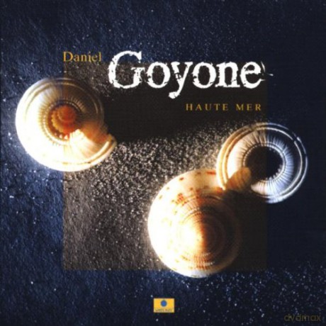 Daniel Goyone: Haute Mer [CD]
